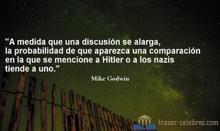 A medida que una discusión se alarga, la probabilidad de que aparezca una comparación en la que se mencione a Hitler o a los nazis tiende a uno. Mike Godwin