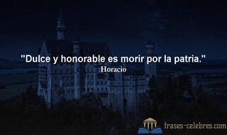 Dulce y honorable es morir por la patria. Horacio