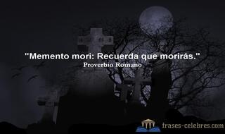 Memento mori: Recuerda que morirás.